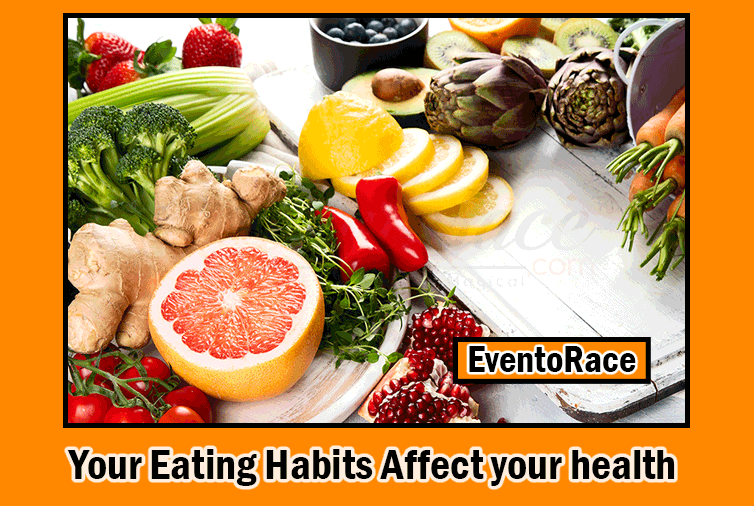 Your Eating Habits Affect your health