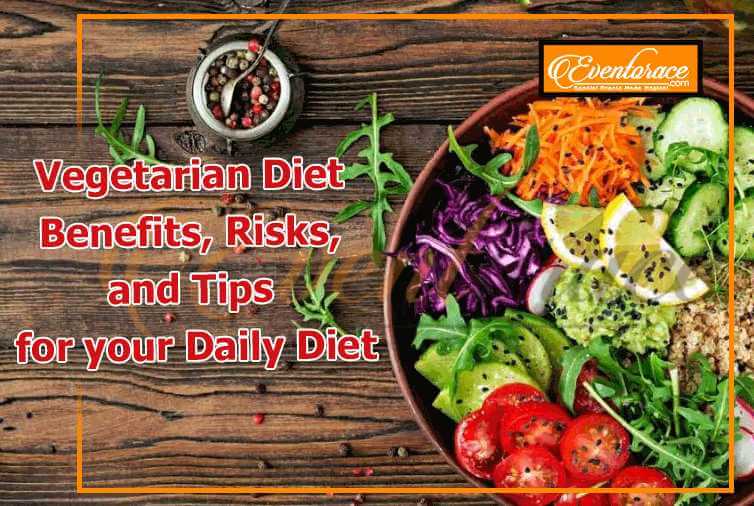 Vegetarian diet benefits, risks, and tips for your daily diet